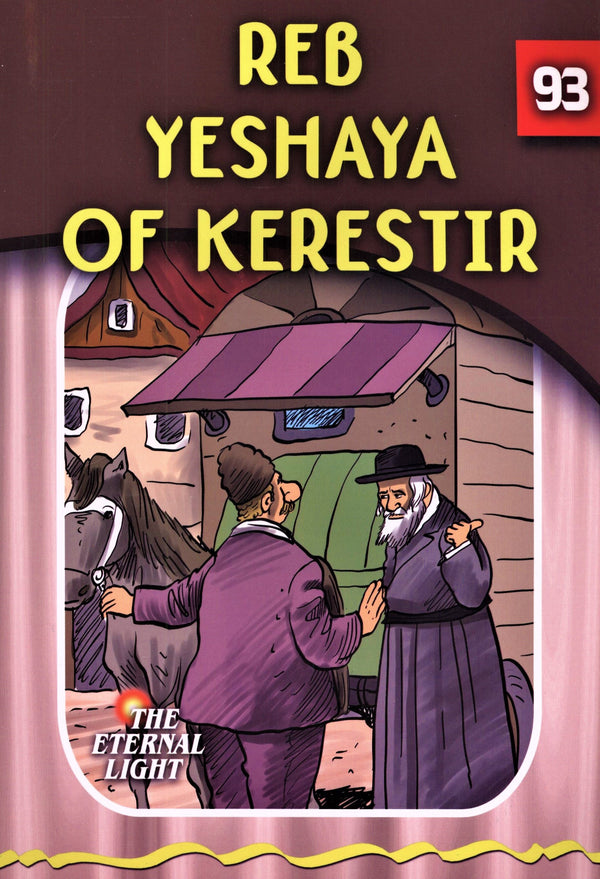 The Eternal Light: Reb Yeshaya of Kerestir - Volume 93