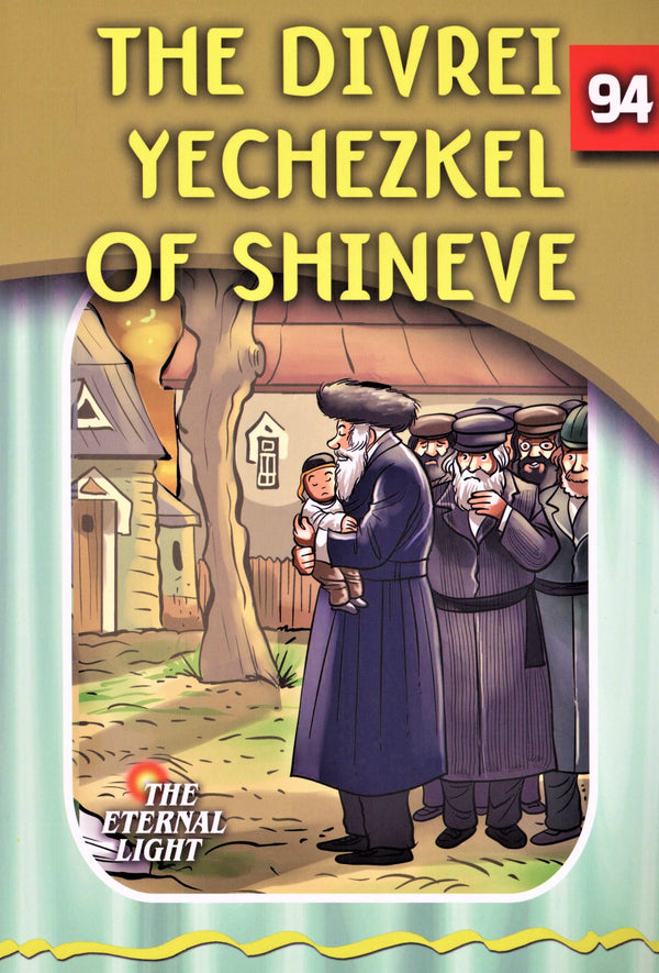 The Eternal Light: The Divrei Yechezkel of Shinev - Volume 94