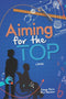 Aiming For The Top - A Novel