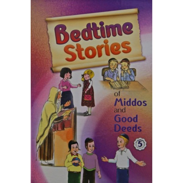 Bedtime Stories of Middos and Good Deeds - Volume 5