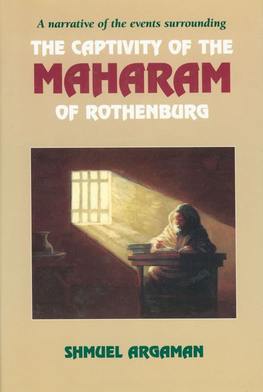A Narrative of The Events Surrounding The Captivity of The Maharam of Rothenburg - Hardcover