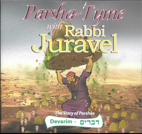 Parsha-Tyme With Rabbi Juravel - Stories of Parshas Devarim (CD)