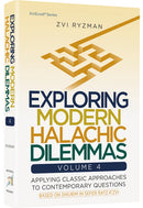 Exploring Modern Halachic Dilemmas - Volume 4