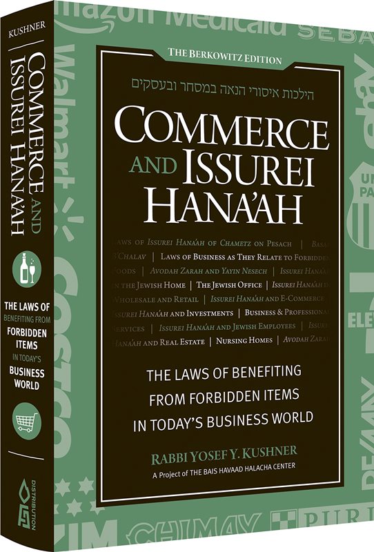 Commerce And Issurei Hana'ah: The Laws of Benefitting From Forbidden Items In Today's Business World