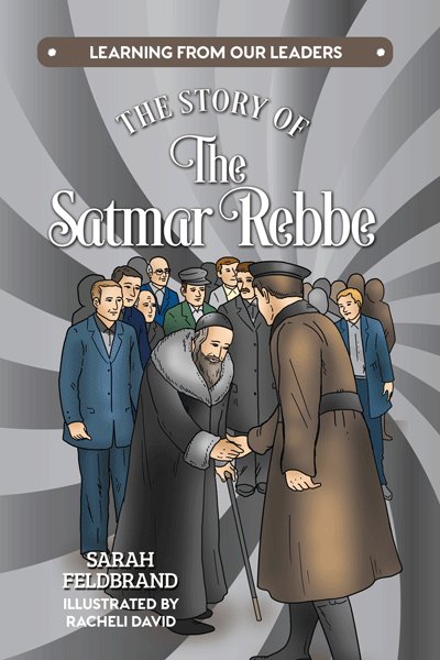 Learning From Our Leaders: The Story of The Satmar Rebbe