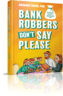 Bank Robbers Don't Say Please