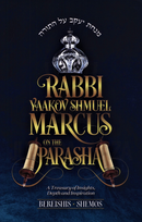 Rabbi Yaakov Shmuel Marcus on the Parasha - Volume 1