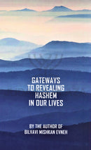 Gateways: To Revealing Hashem In Our Lives