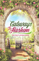 Gateways To Hashem For Today's Jewish Woman