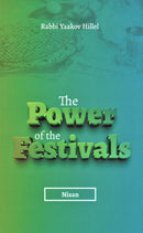 The Power of the Festivals: Nisan