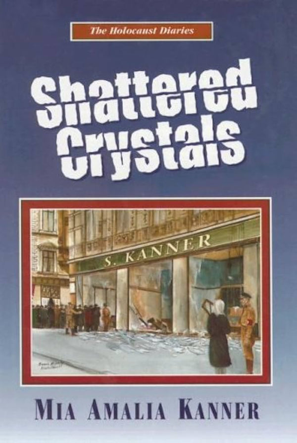 The Holocaust Diaries: Shattered Crystals