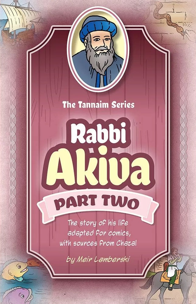 The Tannaim Series: Rabbi Akiva Part Two