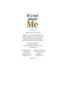It's Not About Me