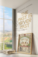 The Past is Never Past - A Novel