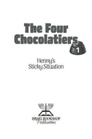 The Four Chocolatiers Book: Henny's Sticky Situation - Volume 1