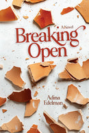 Breaking Open - A Novel