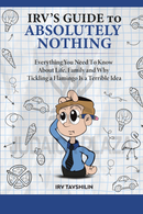 Irv's Guide To Absolutely Nothing