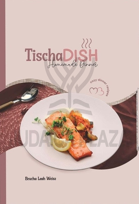 TischaDish Homemade Dinner Cookbook