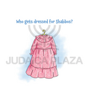Who Get's Dressed for Shabbos?