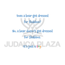 Who Get's Dressed for Shabbos?