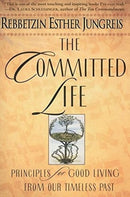 The Committed Life: Principles for Good Living from Our Timeless Past