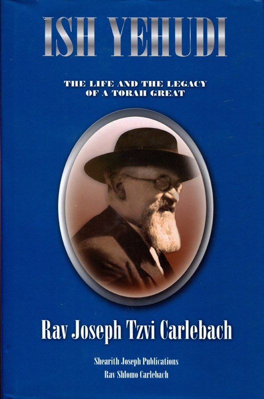 Ish Yehudi: The Life And the Legacy of A Torah Great