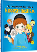Oh the Ways You Can Make a Kiddush Hashem