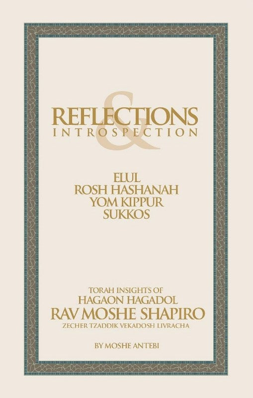 Reflections & Introspection: Elul Rosh Hashanah Yom Kippur Sukkos