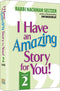 I Have An Amazing Story For You - Volume 2