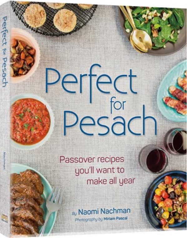 Perfect For Pesach Cookbook: Paasover Recipes You'll Want To Make All Year