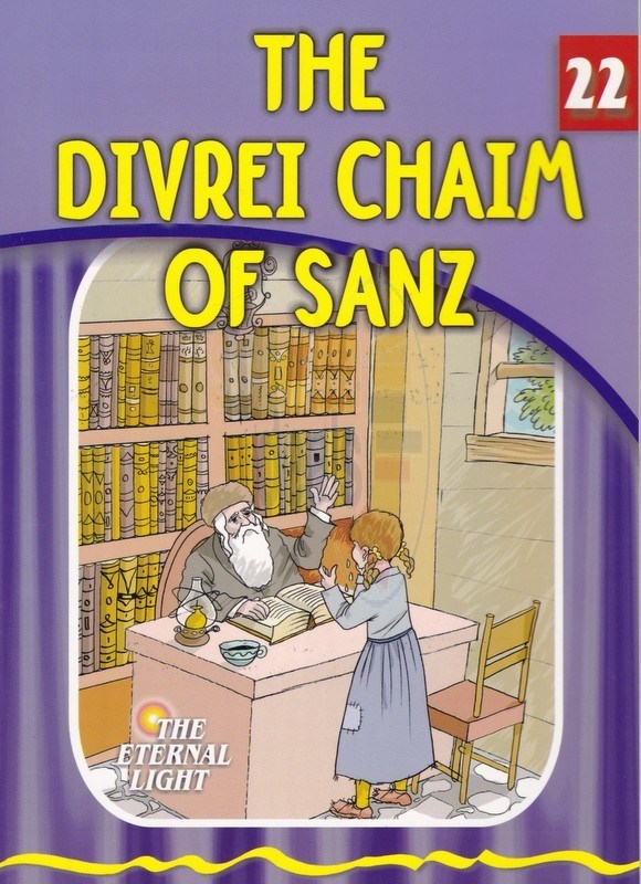 The Eternal Light: The Divrei Chaim of Sanz - Volume 22