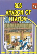 The Eternal Light: Reb Aharon of Titayov - Volume 42