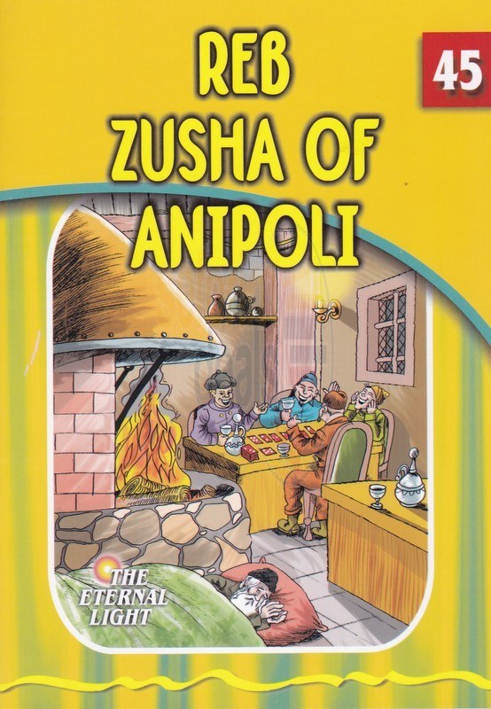 The Eternal Light: Reb Zusha of Anipoli - Volume 45
