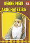 The Eternal Light: Rebbe Meir Abuchatzeira - Volume 55