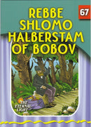 The Eternal Light: Rebbe Shlomo Halberstam of Bobov - Volume 67