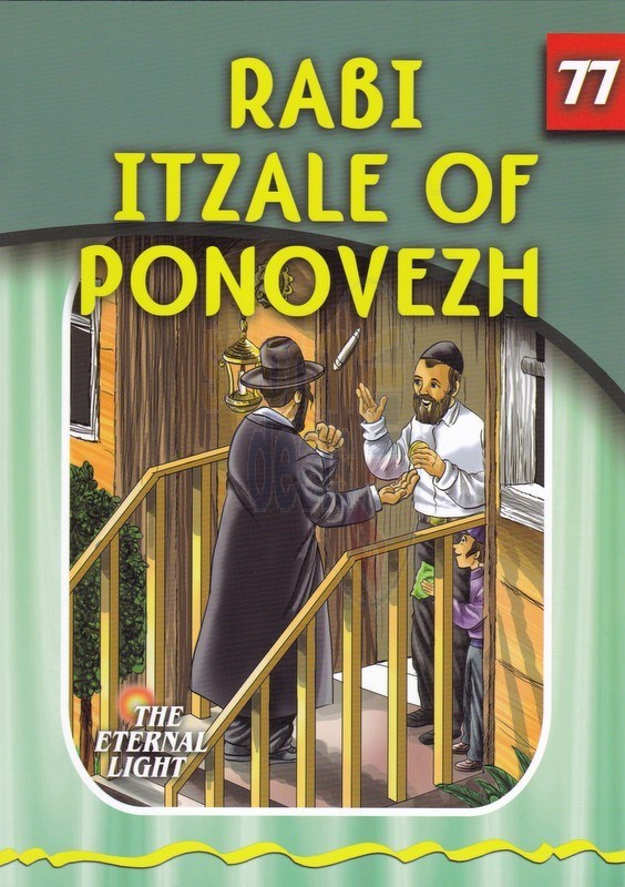The Eternal Light: Rabi Itzale of Ponovezh - Volume 77