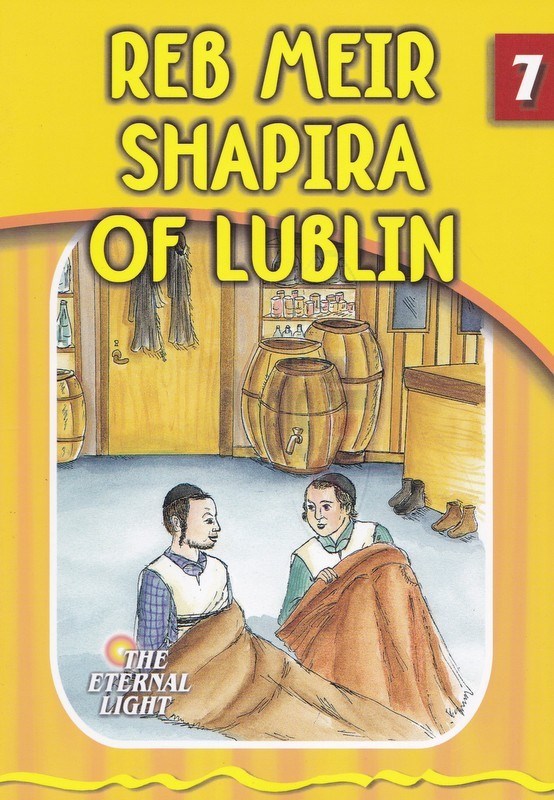 The Eternal Light: Reb Meir Shapira of Lublin - Volume 7