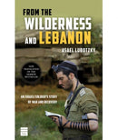 From the Wilderness And Lebanon: An Israeli Soldier's Story of War and Recovery