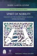 Spirit of Nobility: Sermons on the Weekly Torah Portion - Genesis and Exodus