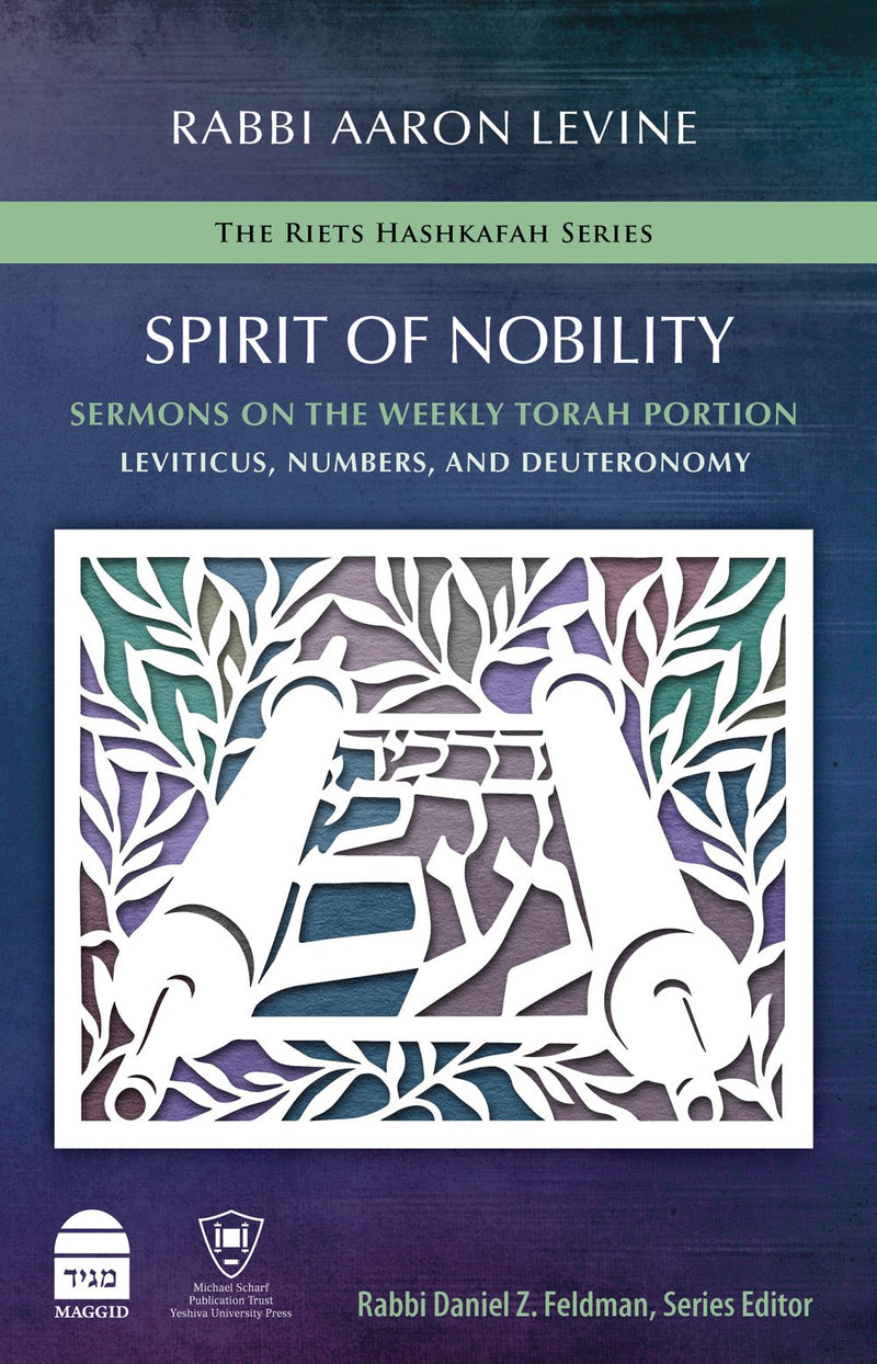 Spirit of Nobility: Sermons on the Weekly Torah Portion - Leviticus, Numbers, and Deuteronomy