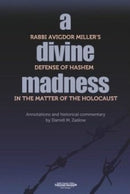 A Divine Madness: Rabbi Avigdor Miller's Defense of Hashem in the Matter of the Holocaust