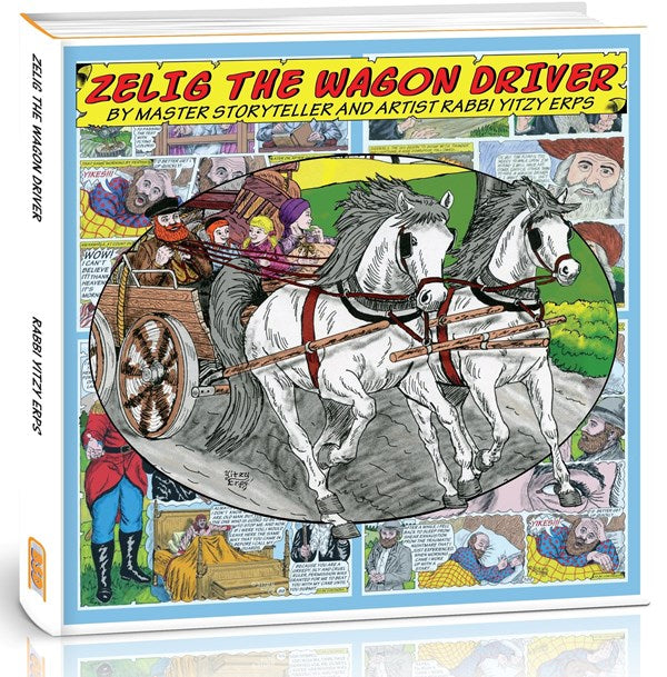 Zelig The Wagon Driver: By Master Storyteller and Artist Rabbi Yitzy Erps