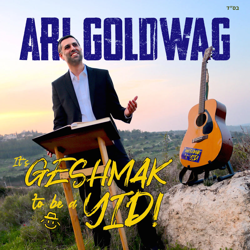 Ari Goldwag - It's Geshmak To Be A Yid