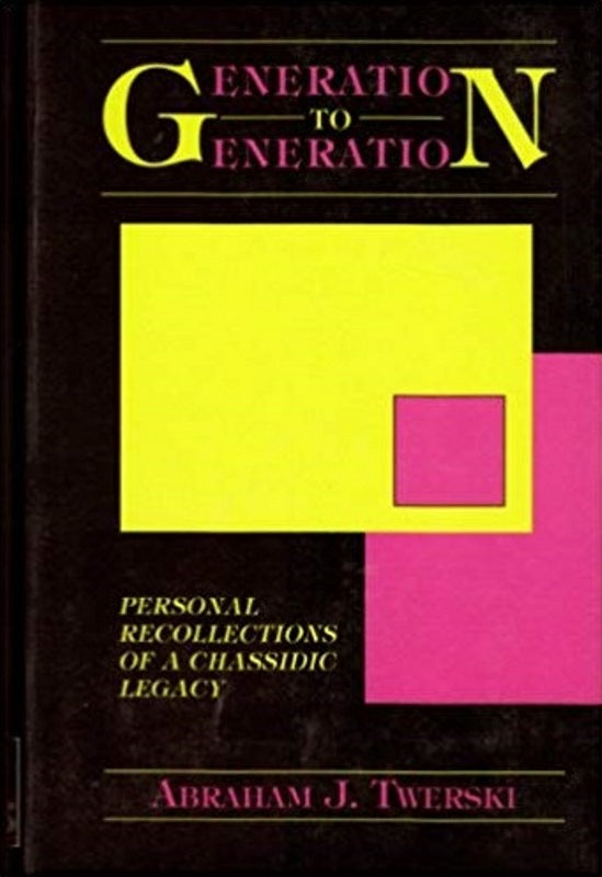 Generation To Generation: Personal Recollection of A Chassidic Legacy