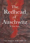 The Redhead of Auschwitz - A True Story