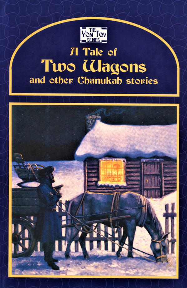 A Tale of Two Wagons An Other Chanukah Stories