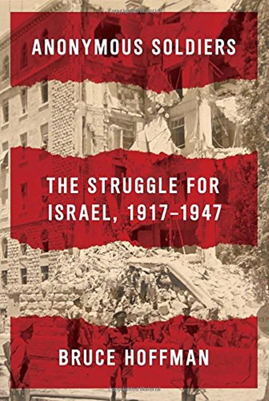 Anonymous Soldiers: The Struggle for Israel, 1917-1947