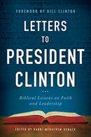 Letters To President Clinton: Biblical Lessons On Faith and Leadership