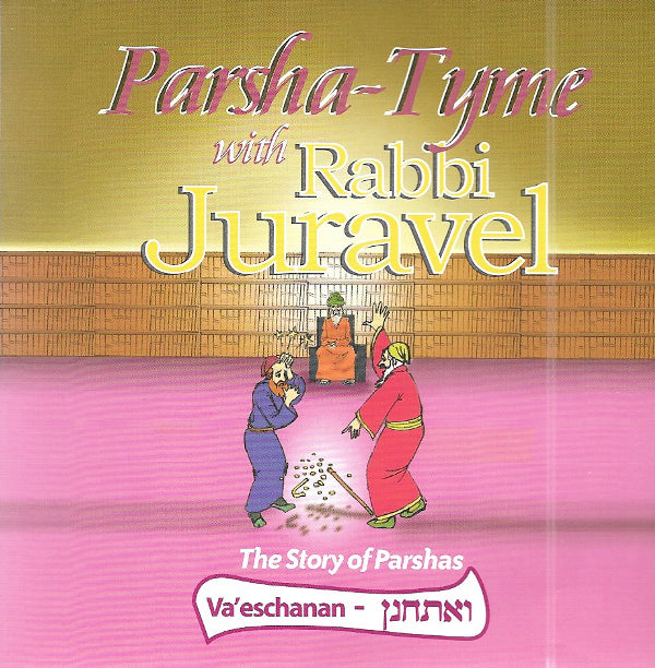 Parsha-Tyme With Rabbi Juravel - Stories of Parshas Va'eschanan (CD)