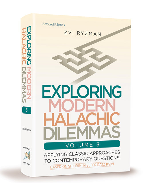 Exploring Modern Halachic Dilemmas - Volume 3